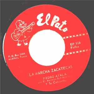 Pedro Ayala Y Su Conjunto - La Marcha Zacatecas / Viva Mi Desgracia FLAC