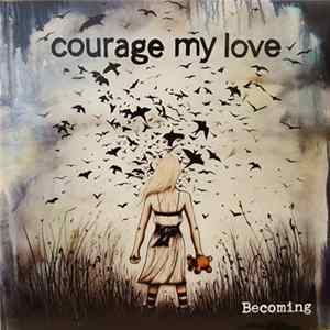 Courage My Love - Becoming FLAC