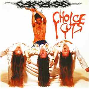Carcass - Choice Cuts FLAC