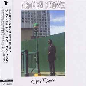 Jay Daniel - Broken Knowz FLAC