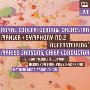 Mahler, Mariss Jansons, Royal Concertgebouw Orchestra, Ricarda Merbeth, Bernarda Fink, Netherlands Radio Choir - Symphony No. 2 'Auferstehung' FLAC