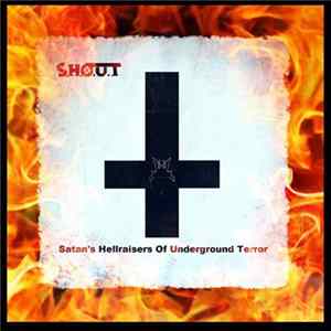 S.H.O.U.T - Satan's Hellraisers Of Underground Terror FLAC