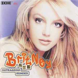 Britney = 布兰妮 - Outrageous (Remixes) FLAC