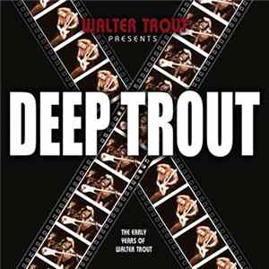 Walter Trout - Deep Trout (The Early Years Of Walter Trout) FLAC