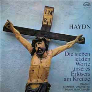 Haydn, Prague Chamber Orchestra, Milan Munclinger - Die Sieben Letzten Worte Unseres Erlösers Am Kreuze FLAC
