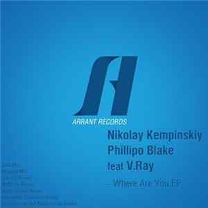 Nikolay Kempinskiy & Phillipo Blake Feat V.Ray - Where Are You EP FLAC