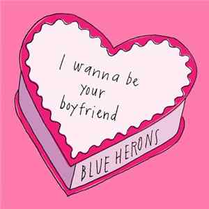 Blue Herons - I Wanna Be Your Boyfriend FLAC