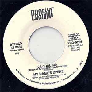My Name's Divine - Be Cool Kid (Message To A Young Drug Dealer) FLAC