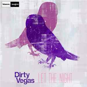 Dirty Vegas - Let The Night (Remixes) FLAC