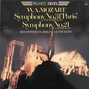 W. A. Mozart, RIAS Sinfonietta, Berlin, Gustav Kuhn - Symphony No. 31 "Paris" In D Major, K.297, Symphony No. 21 In A Major, K.134 FLAC