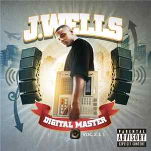 J. Wells - Digital Master Vol. 2.1 FLAC