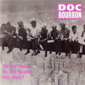Doc Bourbon - We Are Young We Are Healthy Why Work? FLAC