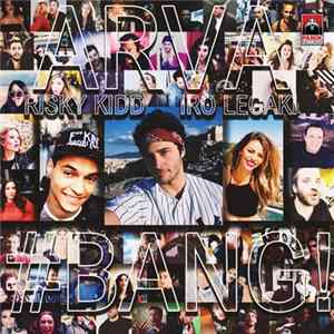 Arva Feat. Risky Kidd & Iro Legaki - #Bang! FLAC