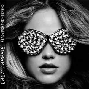Calvin Harris - Ready For The Weekend FLAC