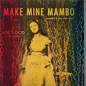 Joe Loco And His Quintet - Make Mine Mambo FLAC