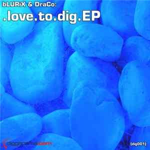 bLURiX & DraCo - .Love.To.Dig.EP FLAC