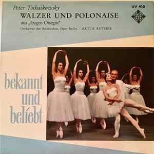 Peter Tschaikowsky, Orchester Der Städtischen Oper Berlin, Artur Rother - Walzer und Polonaise aus "Eugen Onegin" FLAC