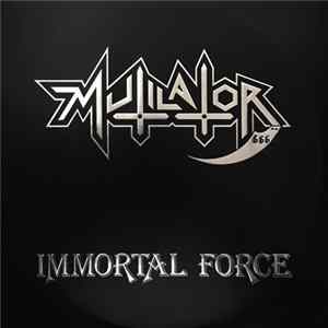 Mutilator - Immortal Force FLAC