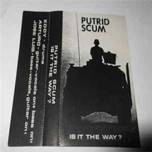 Putrid Scum - Is It The Way? FLAC