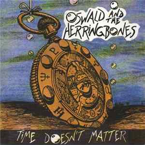 Oswald And The Herringbones - Time Doesn't Matter FLAC
