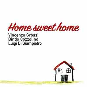 Vincenzo Grossi, Bindo Cozzolino, Luigi Di Giampietro - Home Sweet Home FLAC