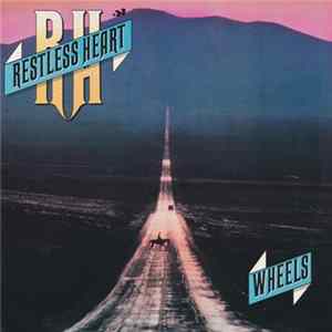 Restless Heart - Wheels FLAC