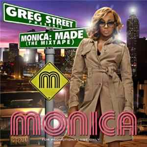 Greg Street Presents Monica - Greg Street Presents Monica: Made (The Mixtape) FLAC