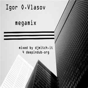 Igor O. Vlasov - Igor O. Vlasov Megamix FLAC