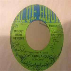East Moline Truckers - Don't Come Around / (Get A) Grip On It FLAC