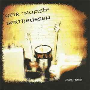 Geir "Nofish" Bertheussen - Grounded FLAC