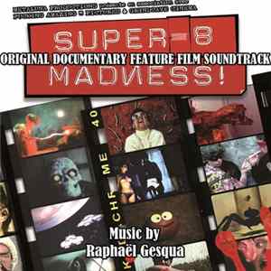 Raphaël Gesqua - Super-8 Madness! (Original Documentary Feature Film Soundtrack) FLAC
