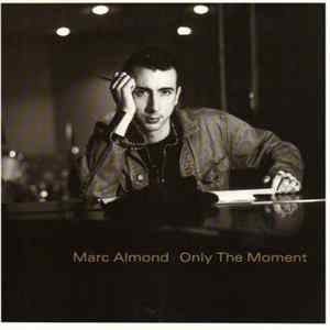 Marc Almond - Only The Moment FLAC