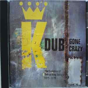 King Tubby And Friends - Dub Gone Crazy (The Evolution Of Dub At King Tubby's 1975-1979) FLAC