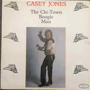 Casey Jones - The Chi-Town Boogie Man FLAC