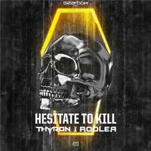 Thyron X Rooler - Hesitate To Kill FLAC
