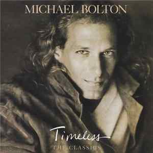 Michael Bolton - Timeless (The Classics) FLAC