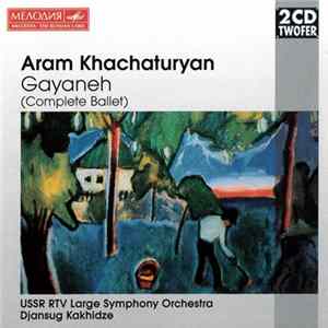 Aram Khachaturyan, USSR RTV Large Symphony Orchestra, Djansug Kakhidze - Gayaneh (Complete Ballet) FLAC