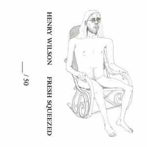 Henry Wilson - Fresh Squeezed FLAC