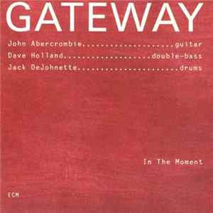 Gateway : John Abercrombie / Dave Holland / Jack DeJohnette - In The Moment FLAC
