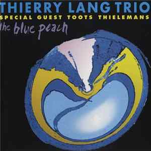 Thierry Lang Trio Featuring Toots Thielemans - The Blue Peach FLAC
