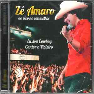 Zé Amaro - Ao Vivo No Seu Melhor: Eu Sou Cowboy Cantor E Violeiro FLAC