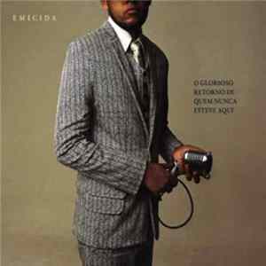 Emicida - O Glorioso Retorno De Quem Nunca Esteve Aqui FLAC