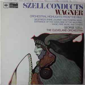 George Szell conducts The Cleveland Orchestra - Szell Conducts Wagner FLAC