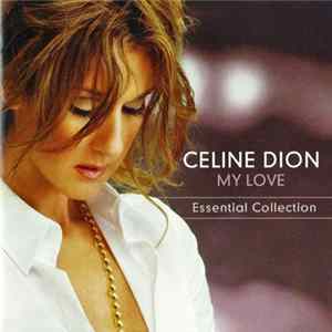 Celine Dion - My Love (Essential Collection) FLAC