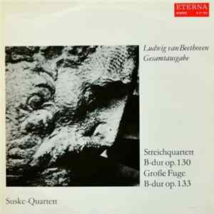 Suske-Quartett, Ludwig van Beethoven - Streichquartett B-dur op. 130; Große Fuge B-Dur Op. 133 FLAC