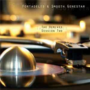 Fortadelis & Smooth Genestar - The Remixes Session Two FLAC