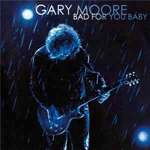 Gary Moore - Bad For You Baby FLAC