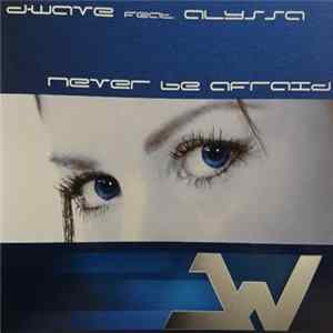 D-Wave Feat. Alyssa - Never Be Afraid FLAC
