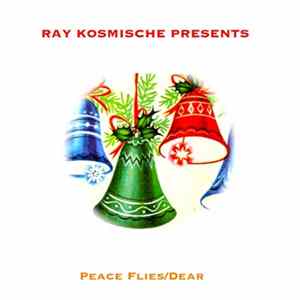 Ray Kosmische - Ray Kosmische Presents Peace Flies​/​Dear FLAC