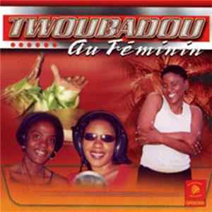 Twoubadou Au Feminin - Twoubadou Au Féminin FLAC